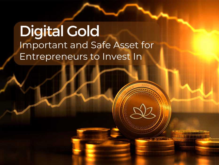 Why is Digital Gold an Important and Safe Asset for Entrepreneurs to Invest In?